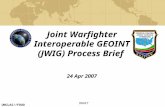 UNCLAS//FOUO DRAFT Joint Warfighter Interoperable GEOINT (JWIG) Process Brief 24 Apr 2007.