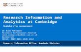 Research Information and Analytics at Cambridge Insight over measurement Research Information Office, Academic Division Dr Owen Roberson Research Information.