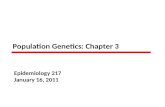 Population Genetics: Chapter 3 Epidemiology 217 January 16, 2011.