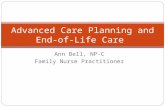 Ann Bell, NP-C Family Nurse Practitioner Advanced Care Planning and End-of- Life Care.