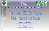 1 Moshe Z. Netzer Moshe Z. Netzer Israel IEEE EMC Chapter Chairman EMC Engineering and Safety ISRAEL netzerm@netvision.net.il Welcome to the Israel IEEE.