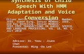 Synthesis of Child Speech With HMM Adaptation and Voice Conversion Oliver Watts, Junichi Yamagishi, Member, IEEE, Simon King, Senior Member, IEEE, and.