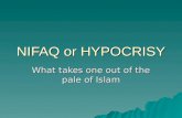 NIFAQ or HYPOCRISY What takes one out of the pale of Islam.