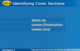 Holt Algebra 2 10-6 Identifying Conic Sections 10-6 Identifying Conic Sections Holt Algebra 2 Warm Up Warm Up Lesson Presentation Lesson Presentation Lesson.