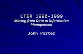 LTER 1990-1999 Moving from Data to Information Management John Porter.