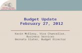 Budget Update February 27, 2012 Kevin McElroy, Vice Chancellor, Business Services Bernata Slater, Budget Director.