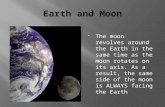 The moon is our closest neighbor in space  As the moon revolves around the Earth, the Earth revolves around the Sun  The position of the Earth and.