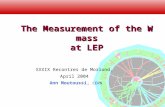 The Measurement of the W mass at LEP XXXIX Recontres de Moriond, April 2004 Ann Moutoussi, CERN.