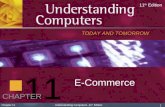 1 Chapter 11 Understanding Computers, 11 th Edition 11 E-Commerce TODAY AND TOMORROW 11 th Edition CHAPTER.