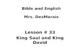 Bible and English Mrs. DesMarais Lesson # 33 King Saul and King David.