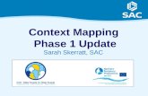 1 Context Mapping Phase 1 Update Sarah Skerratt, SAC.