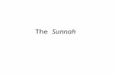 The Sunnah. Sunnah refers to all that is narrated from the Prophet (SM), his acts, his sayings and whatever he tacitly approved. Jurisprudents exclude.