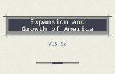 Expansion and Growth of America VUS 8a. Essential Understandings In the late nineteenth and early twentieth centuries, economic opportunity, industrialization,