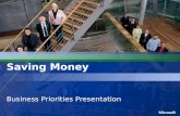 Saving Money Business Priorities Presentation. AgendaAgenda Business Drivers / Challenges Business Capabilities Summary and Next Steps Demonstration.