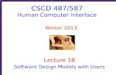 CSCD 487/587 Human Computer Interface Winter 2013 Lecture 18 Software Design Models with Users.