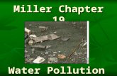 Miller Chapter 19 Water Pollution Pollution Defined Any chemical, biological, or physical change in water quality that has a harmful effect on living.