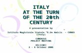 ITALY AT THE TURN OF THE 20th CENTURY A presentation by Istituto Magistrale Statale “E.De Amicis” – CUNEO (Italy) COMENIUS PROJECT MEETING HELSINKI 2 -
