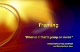 Framing “What is it that’s going on here?” Notes from Erving Goffman by Stephanie Jo Kent “What is it that’s going on here?” Notes from Erving Goffman.