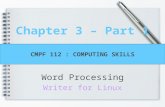 Chapter 3 – Part 1 Word Processing Writer for Linux CMPF 112 : COMPUTING SKILLS.