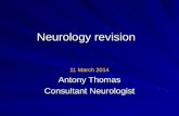 Neurology revision 11 March 2014 Antony Thomas Consultant Neurologist.