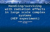 Handling/surviving with radiation effects in large scale complex systems (HEP experiment) Jorgen Christiansen PH-ESE.