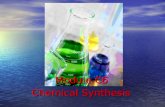 Chemical Synthesis Module C6. Chemical synthesis: chemical reactions and processes used to get a desired product using starting materials called reagents.