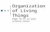 Organization of Living Things Page 74-75 in your science notes.