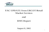 1 TAC UPDATE from ERCOT Retail Market Services and RMS Report August 8, 2002.