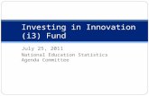 July 25, 2011 National Education Statistics Agenda Committee Investing in Innovation (i3) Fund.