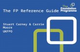 The FP Reference Guide Stuart Carney & Carrie Moore UKFPO.