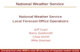 National Weather Service Local Forecast Office Operations Jeff Cupo Barry Goldsmith Chad Omitt Mike Seaman.