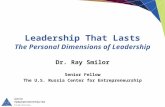 Leadership That Lasts The Personal Dimensions of Leadership Dr. Ray Smilor Senior Fellow The U.S. Russia Center for Entrepreneurship.
