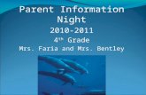 Parent Information Night 2010-2011 4 th Grade Mrs. Faria and Mrs. Bentley.