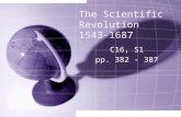 The Scientific Revolution 1543-1687 C16, S1 pp. 382 - 387.