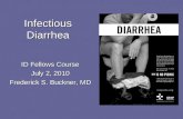Infectious Diarrhea ID Fellows Course July 2, 2010 Frederick S. Buckner, MD.