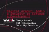 Digital Armour: Adding Security to Software Development Terry Labach IST Information Security Services.