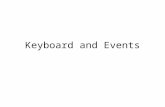 Keyboard and Events. What about the keyboard? Keyboard inputs can be used in many ways---not just for text The boolean variable keyPressed is true if.