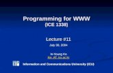 Programming for WWW (ICE 1338) Lecture #11 Lecture #11 July 30, 2004 In-Young Ko iko.AT. icu.ac.kr Information and Communications University (ICU) iko.AT.