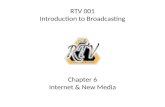 RTV 001 Introduction to Broadcasting Chapter 6 Internet & New Media.