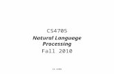 CS 4705 Natural Language Processing Fall 2010 What is Natural Language Processing? Designing software to recognize, analyze and generate text and speech.