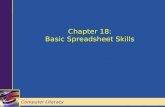 Computer Literacy Chapter 18: Basic Spreadsheet Skills Chapter 18: Basic Spreadsheet Skills Computer Literacy.
