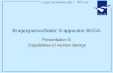 Brugergrænseflader til apparater BRGA Presentation 6: Capabilities of Human Beings.