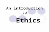 An introduction to Ethics. Important Vocabulary/Concepts Philosophy Ethics Motive Act Consequence Culpable Consequentialism Utilitarianism The Principle.