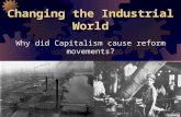 Changing the Industrial World Why did Capitalism cause reform movements?