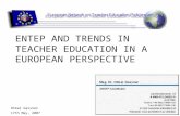 Otmar Gassner 17th May, 2007 ENTEP AND TRENDS IN TEACHER EDUCATION IN A EUROPEAN PERSPECTIVE.