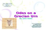 Odes on a Grecian Urn By: John Keats Taylor Clark & Ashley Soto Mrs. Olsen, Instructor Poetry 9 February 2011 "Ode on a Grecian Urn by John Keats." EnglishHistory.net.