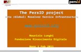 The PersID project Meta (Global) Resolver Service Infrastructure  Maurizio Lunghi Fondazione Rinascimento Digitale Bonn 1 Feb 2011 1.