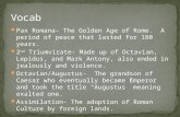 Pax Romana- The Golden Age of Rome. A period of peace that lasted for 180 years. 2 nd Triumvirate- Made up of Octavian, Lepidus, and Mark Antony, also.