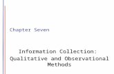 Chapter Seven Information Collection: Qualitative and Observational Methods.