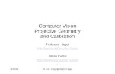 10/15/2015CS 441, Copyright G.D. Hager Computer Vision Projective Geometry and Calibration Professor Hager hager Jason Corso jcorso.